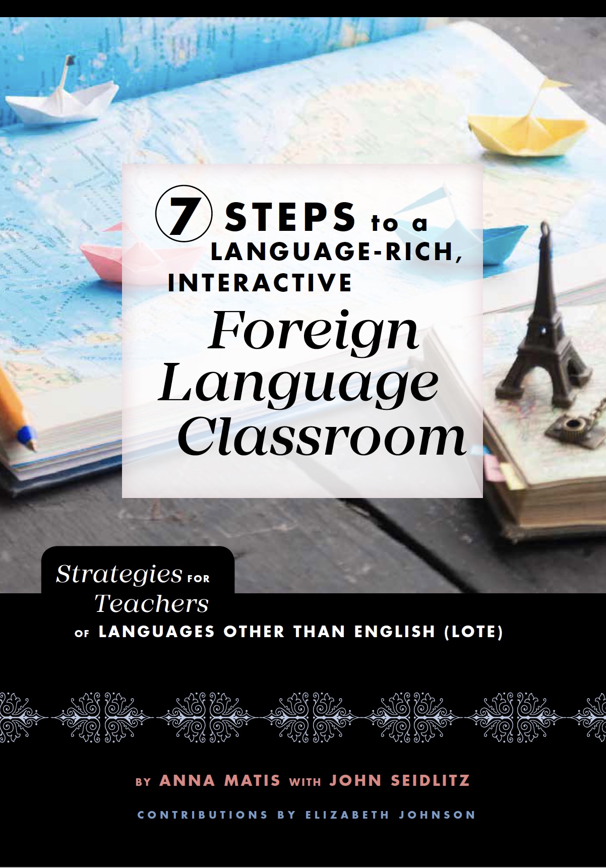 7 Steps to a Language-Rich, Interactive Foreign Language Classroom